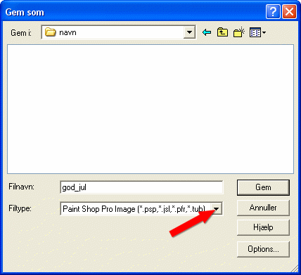 Klik p den lille pil og vlg: Paint Shop Pro Image (*.psp - osv.....